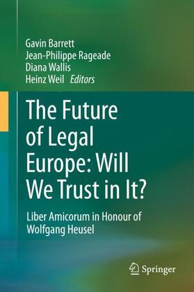 Barrett / Weil / Rageade | The Future of Legal Europe: Will We Trust in It? | Buch | 978-3-030-68252-1 | sack.de