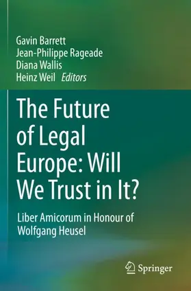 Barrett / Weil / Rageade |  The Future of Legal Europe: Will We Trust in It? | Buch |  Sack Fachmedien