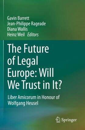 Barrett / Weil / Rageade | The Future of Legal Europe: Will We Trust in It? | Buch | 978-3-030-68255-2 | sack.de