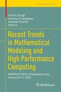 Singh / Fischer / Sergeyev |  Recent Trends in Mathematical Modeling and High Performance Computing | Buch |  Sack Fachmedien
