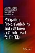 Zimpeck / Meinhardt / Artola |  Mitigating Process Variability and Soft Errors at Circuit-Level for FinFETs | eBook | Sack Fachmedien