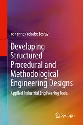 Tesfay | Developing Structured Procedural and Methodological Engineering Designs | E-Book | www.sack.de