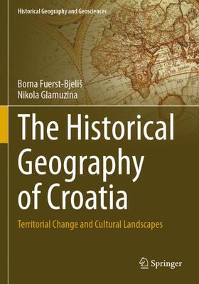 Glamuzina / Fuerst-Bjeliš |  The Historical Geography of Croatia | Buch |  Sack Fachmedien