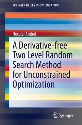 Andrei |  A Derivative-free Two Level Random Search Method for Unconstrained Optimization | Buch |  Sack Fachmedien