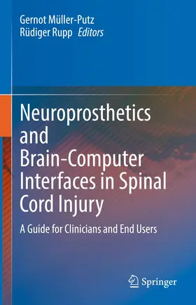 Rupp / Müller-Putz |  Neuroprosthetics and Brain-Computer Interfaces in Spinal Cord Injury | Buch |  Sack Fachmedien