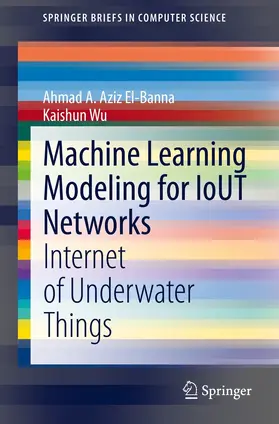 Aziz El-Banna / Wu | Machine Learning Modeling for IoUT Networks | E-Book | sack.de