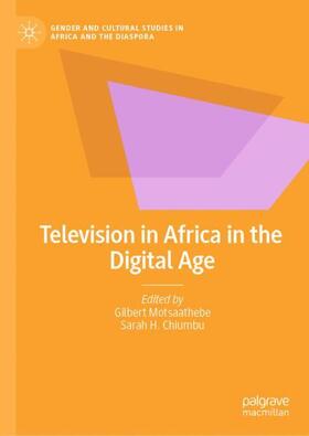 Chiumbu / Motsaathebe | Television in Africa in the Digital Age | Buch | 978-3-030-68853-0 | sack.de