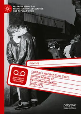 Fuhg |  London’s Working-Class Youth and the Making of Post-Victorian Britain, 1958–1971 | eBook | Sack Fachmedien