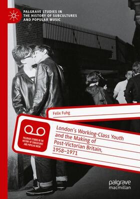 Fuhg |  London¿s Working-Class Youth and the Making of Post-Victorian Britain, 1958¿1971 | Buch |  Sack Fachmedien
