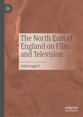 Leggott | The North East of England on Film and Television | Buch | 978-3-030-69145-5 | sack.de