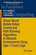 Dirik / Kocamaz / Castillo |  Vision-Based Mobile Robot Control and Path Planning Algorithms in Obstacle Environments Using Type-2 Fuzzy Logic | Buch |  Sack Fachmedien