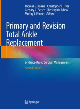 Roukis / Hyer / Penner | Primary and Revision Total Ankle Replacement | Buch | 978-3-030-69268-1 | sack.de