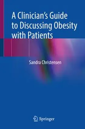 Christensen |  A Clinician’s Guide to Discussing Obesity with Patients | eBook | Sack Fachmedien