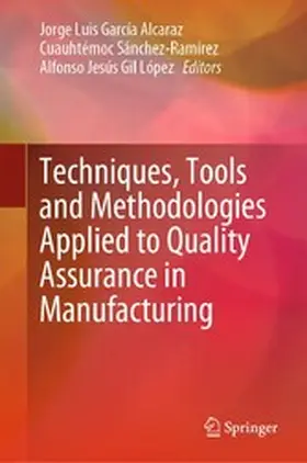 García Alcaraz / Sánchez-Ramírez / Gil López |  Techniques, Tools and Methodologies Applied to Quality Assurance in Manufacturing | eBook | Sack Fachmedien