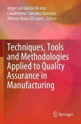 García Alcaraz / Gil López / Sánchez-Ramírez |  Techniques, Tools and Methodologies Applied to Quality Assurance in Manufacturing | Buch |  Sack Fachmedien