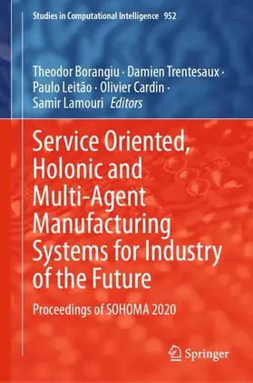 Borangiu / Trentesaux / Lamouri |  Service Oriented, Holonic and Multi-Agent Manufacturing Systems for Industry of the Future | Buch |  Sack Fachmedien