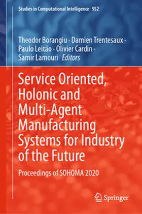 Borangiu / Trentesaux / Leitão |  Service Oriented, Holonic and Multi-Agent Manufacturing Systems for Industry of the Future | eBook | Sack Fachmedien