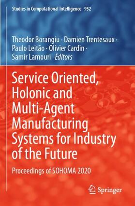 Borangiu / Trentesaux / Lamouri |  Service Oriented, Holonic and Multi-Agent Manufacturing Systems for Industry of the Future | Buch |  Sack Fachmedien