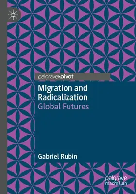 Rubin |  Migration and Radicalization | Buch |  Sack Fachmedien