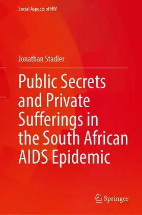 Stadler |  Public Secrets and Private Sufferings in the South African AIDS Epidemic | Buch |  Sack Fachmedien