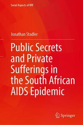 Stadler | Public Secrets and Private Sufferings in the South African AIDS Epidemic | Buch | 978-3-030-69436-4 | sack.de