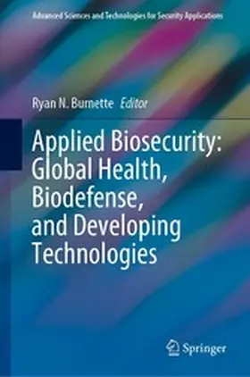 Burnette |  Applied Biosecurity: Global Health, Biodefense, and Developing Technologies | eBook | Sack Fachmedien
