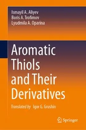 Aliyev / Trofimov / Oparina |  Aromatic Thiols and Their Derivatives | eBook | Sack Fachmedien