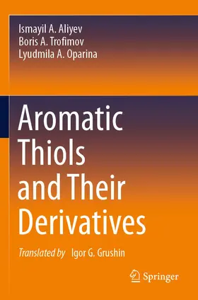 Aliyev / Trofimov / Oparina |  Aromatic Thiols and Their Derivatives | Buch |  Sack Fachmedien