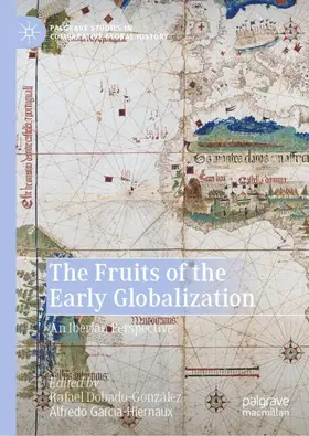García-Hiernaux / Dobado-González |  The Fruits of the Early Globalization | Buch |  Sack Fachmedien