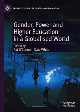 White / O'Connor | Gender, Power and Higher Education in a Globalised World | Buch | 978-3-030-69686-3 | sack.de