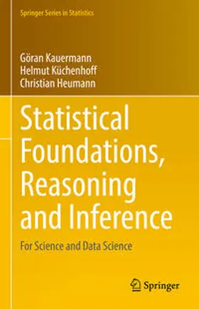 Kauermann / Küchenhoff / Heumann |  Statistical Foundations, Reasoning and Inference | eBook | Sack Fachmedien