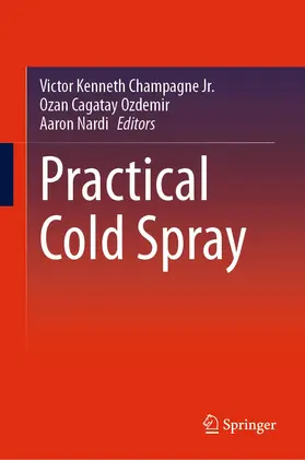 Champagne Jr. / Nardi / Ozdemir |  Practical Cold Spray | Buch |  Sack Fachmedien