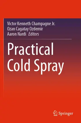 Champagne Jr. / Nardi / Ozdemir |  Practical Cold Spray | Buch |  Sack Fachmedien