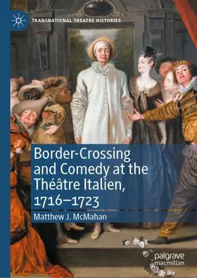 McMahan |  Border-Crossing and Comedy at the Théâtre Italien, 1716-1723 | Buch |  Sack Fachmedien