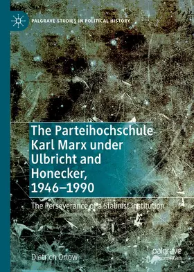 Orlow |  The Parteihochschule Karl Marx under Ulbricht and Honecker, 1946-1990 | Buch |  Sack Fachmedien