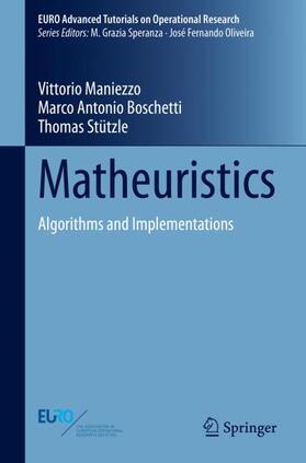 Maniezzo / Stützle / Boschetti | Matheuristics | Buch | 978-3-030-70276-2 | sack.de