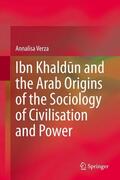 Verza |  Ibn Khaldun and the Arab Origins of the Sociology of Civilisation and Power | eBook | Sack Fachmedien
