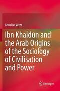 Verza |  Ibn Khald¿n and the Arab Origins of the Sociology of Civilisation and Power | Buch |  Sack Fachmedien