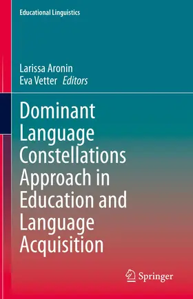 Vetter / Aronin |  Dominant Language Constellations Approach in Education and Language Acquisition | Buch |  Sack Fachmedien