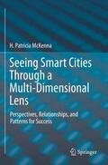 McKenna |  Seeing Smart Cities Through a Multi-Dimensional Lens | Buch |  Sack Fachmedien