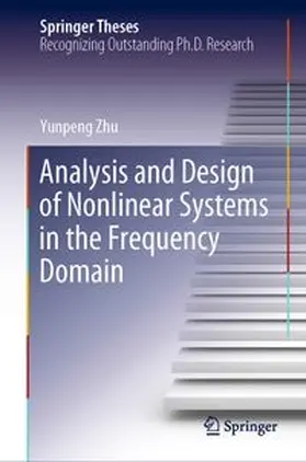 Zhu |  Analysis and Design of Nonlinear Systems in the Frequency Domain | eBook | Sack Fachmedien