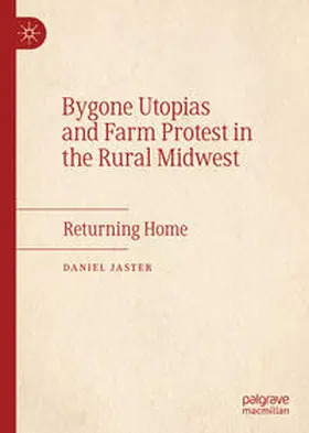 Jaster | Bygone Utopias and Farm Protest in the Rural Midwest | Buch | 978-3-030-71012-5 | sack.de