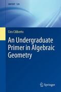 Ciliberto |  An Undergraduate Primer in Algebraic Geometry | Buch |  Sack Fachmedien