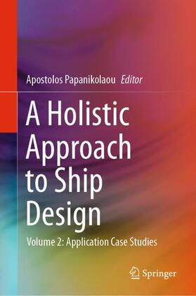Papanikolaou |  A Holistic Approach to Ship Design | Buch |  Sack Fachmedien