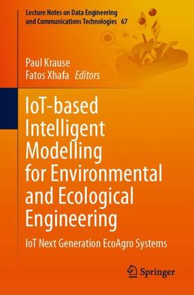 Krause / Xhafa |  IoT-based Intelligent Modelling for Environmental and Ecological Engineering | Buch |  Sack Fachmedien