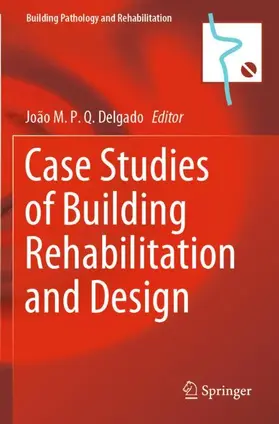 Delgado | Case Studies of Building Rehabilitation and Design | Buch | 978-3-030-71239-6 | sack.de