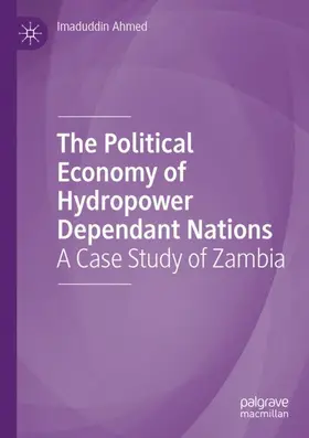 Ahmed |  The Political Economy of Hydropower Dependant Nations | Buch |  Sack Fachmedien