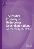Ahmed |  The Political Economy of Hydropower Dependant Nations | Buch |  Sack Fachmedien