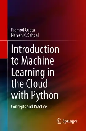 Gupta / Sehgal | Introduction to Machine Learning in the Cloud with Python | Buch | 978-3-030-71269-3 | www.sack.de