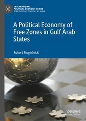 Mogielnicki |  A Political Economy of Free Zones in Gulf Arab States | eBook | Sack Fachmedien
